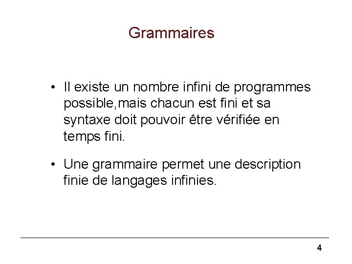 Grammaires • Il existe un nombre infini de programmes possible, mais chacun est fini