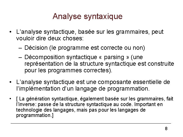 Analyse syntaxique • L’analyse syntactique, basée sur les grammaires, peut vouloir dire deux choses: