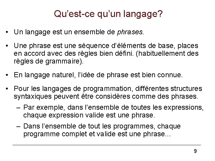 Qu’est-ce qu’un langage? • Un langage est un ensemble de phrases. • Une phrase