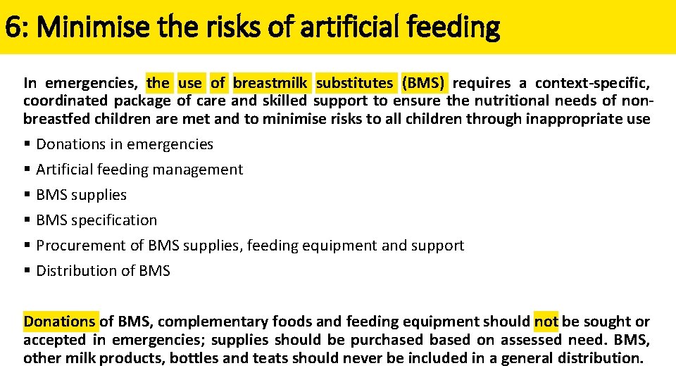 6: Minimise the risks of artificial feeding In emergencies, the use of breastmilk substitutes