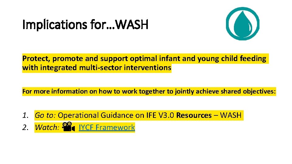 Implications for…WASH Protect, promote and support optimal infant and young child feeding with integrated