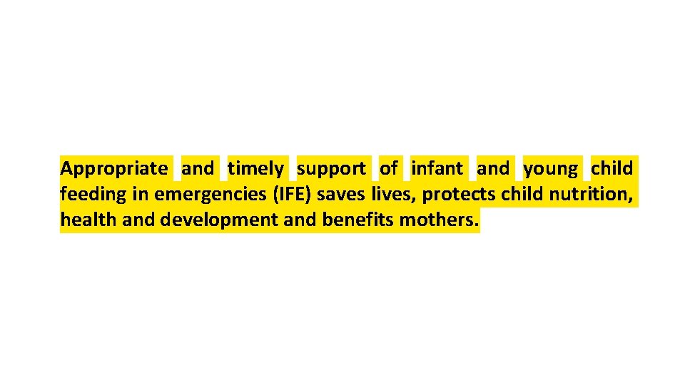 Appropriate and timely support of infant and young child feeding in emergencies (IFE) saves
