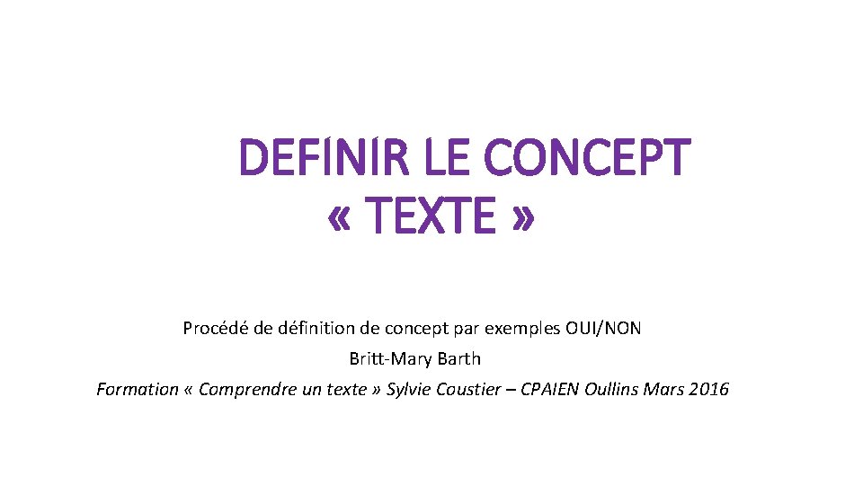 DEFINIR LE CONCEPT « TEXTE » Procédé de définition de concept par exemples OUI/NON