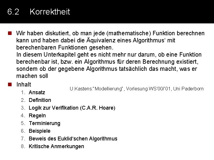 6. 2 Korrektheit n Wir haben diskutiert, ob man jede (mathematische) Funktion berechnen kann