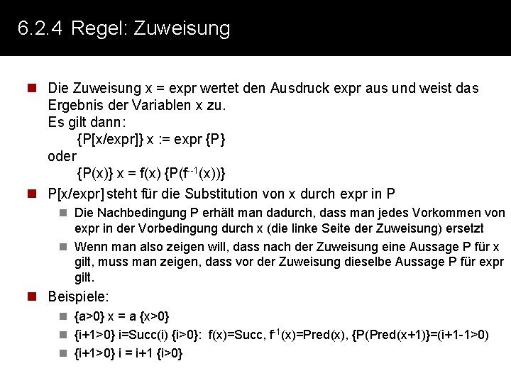 6. 2. 4 Regel: Zuweisung n Die Zuweisung x = expr wertet den Ausdruck