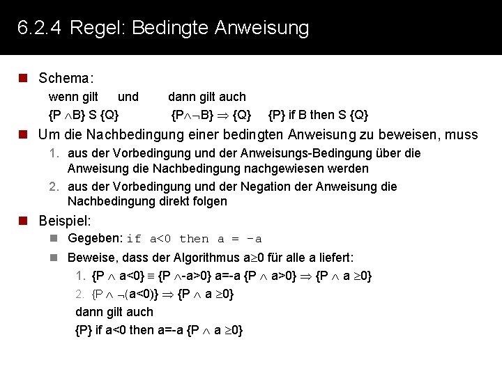 6. 2. 4 Regel: Bedingte Anweisung n Schema: wenn gilt und {P B} S