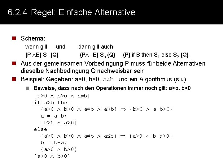 6. 2. 4 Regel: Einfache Alternative n Schema: wenn gilt und {P B} S