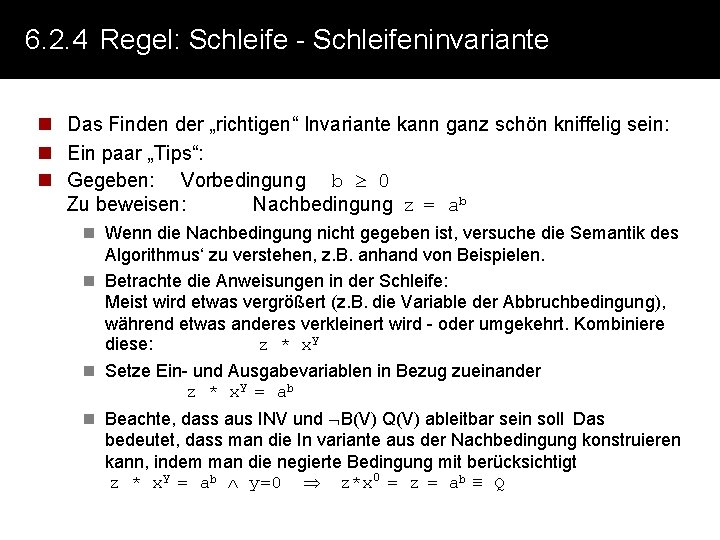 6. 2. 4 Regel: Schleife - Schleifeninvariante n Das Finden der „richtigen“ Invariante kann