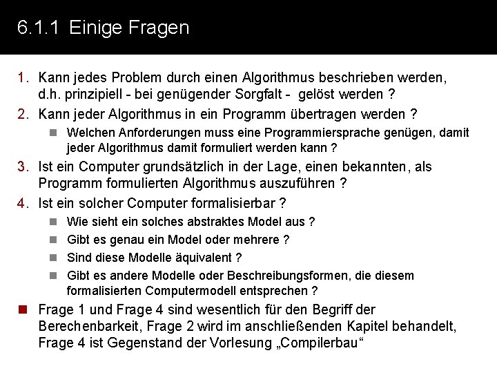 6. 1. 1 Einige Fragen 1. Kann jedes Problem durch einen Algorithmus beschrieben werden,