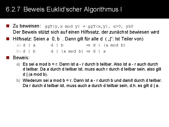 6. 2. 7 Beweis Euklid‘scher Algorithmus I n Zu beweisen: gg. T(y, x mod