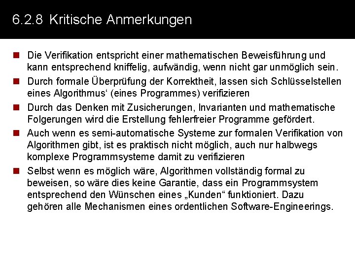 6. 2. 8 Kritische Anmerkungen n Die Verifikation entspricht einer mathematischen Beweisführung und kann