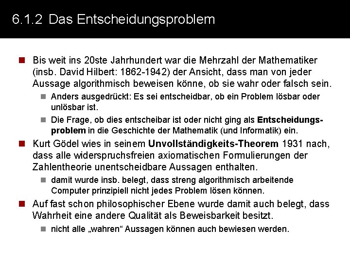 6. 1. 2 Das Entscheidungsproblem n Bis weit ins 20 ste Jahrhundert war die