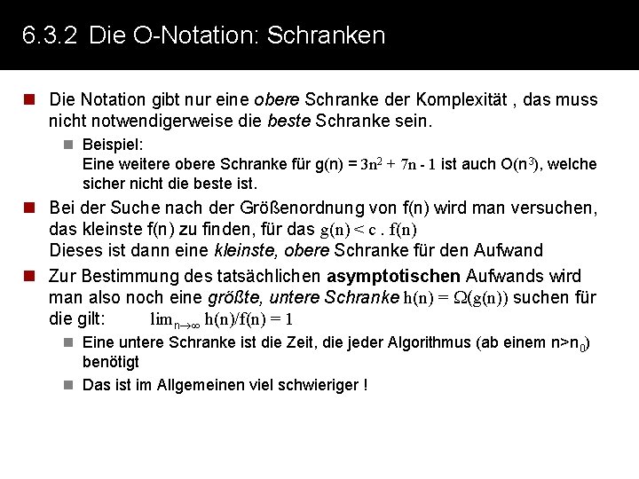 6. 3. 2 Die O-Notation: Schranken n Die Notation gibt nur eine obere Schranke