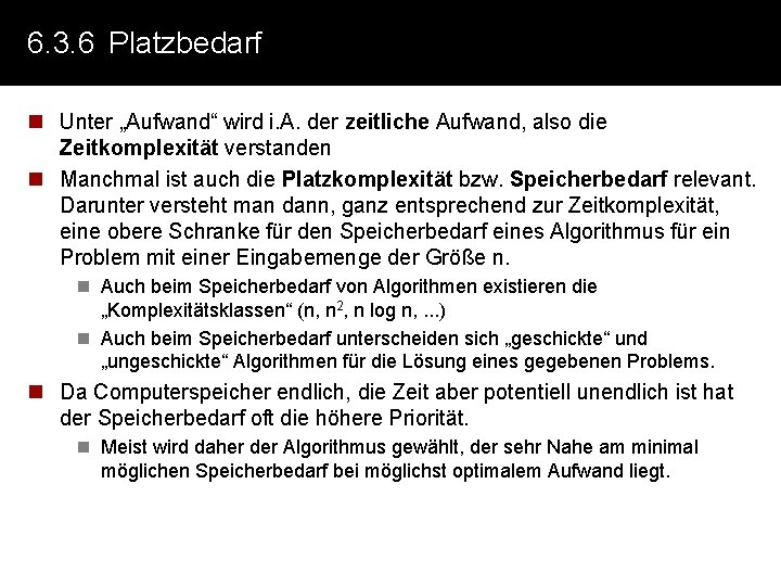 6. 3. 6 Platzbedarf n Unter „Aufwand“ wird i. A. der zeitliche Aufwand, also