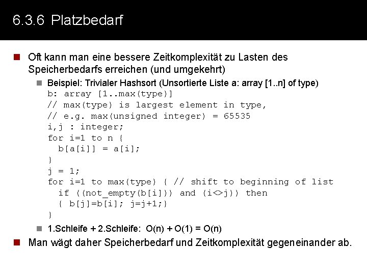 6. 3. 6 Platzbedarf n Oft kann man eine bessere Zeitkomplexität zu Lasten des