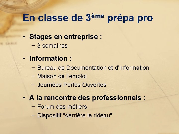 En classe de 3ème prépa pro • Stages en entreprise : − 3 semaines