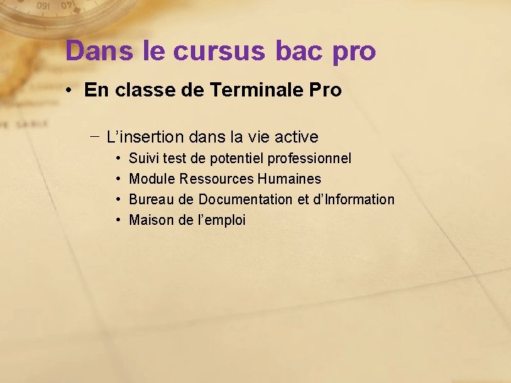 Dans le cursus bac pro • En classe de Terminale Pro − L’insertion dans