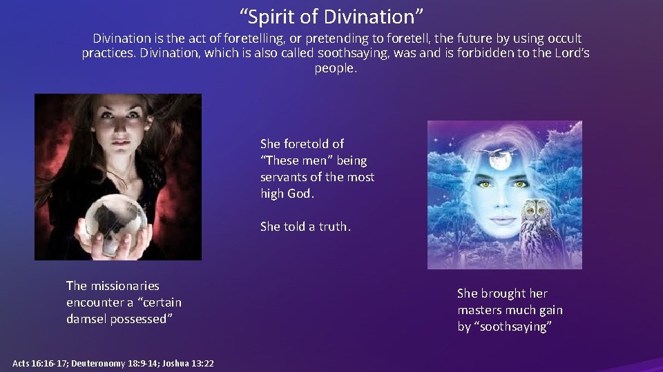 “Spirit of Divination” Divination is the act of foretelling, or pretending to foretell, the
