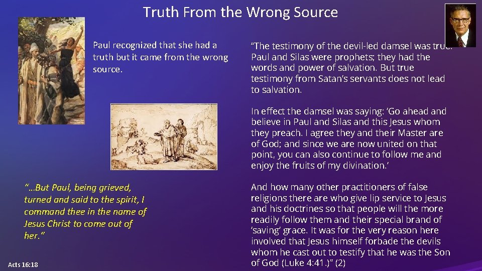 Truth From the Wrong Source Paul recognized that she had a truth but it