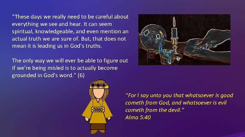 “These days we really need to be careful about everything we see and hear.