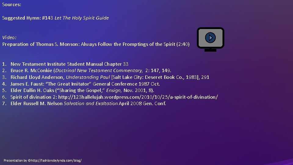 Sources: Suggested Hymn: #143 Let The Holy Spirit Guide Video: Preparation of Thomas S.