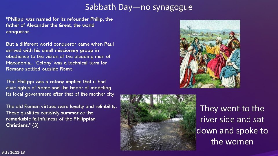 Sabbath Day—no synagogue "Philippi was named for its refounder Philip, the father of Alexander