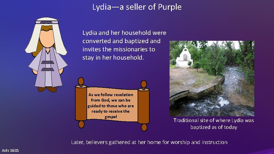 Lydia—a seller of Purple Lydia and her household were converted and baptized and invites