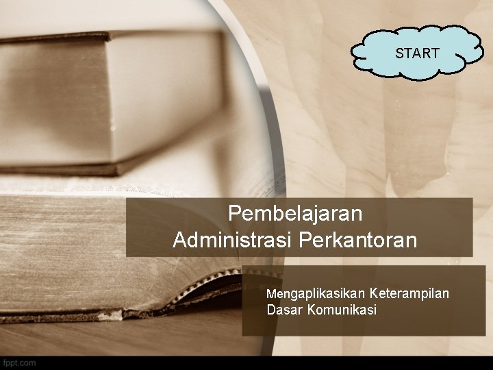 START Pembelajaran Administrasi Perkantoran Mengaplikasikan Keterampilan Dasar Komunikasi 