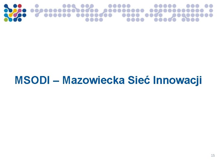 MSODI – Mazowiecka Sieć Innowacji 15 