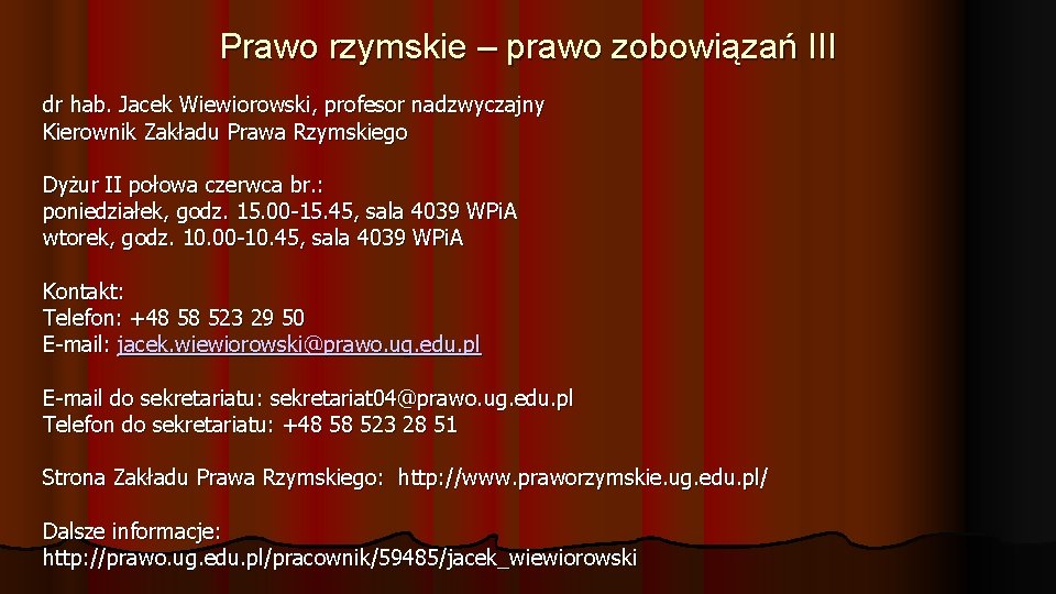 Prawo rzymskie – prawo zobowiązań III dr hab. Jacek Wiewiorowski, profesor nadzwyczajny Kierownik Zakładu