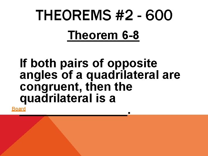 THEOREMS #2 - 600 Theorem 6 -8 If both pairs of opposite angles of