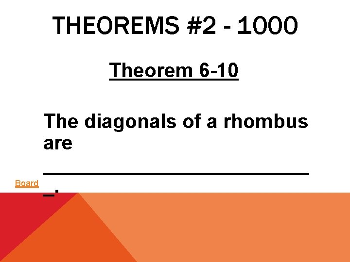 THEOREMS #2 - 1000 Theorem 6 -10 The diagonals of a rhombus are ____________
