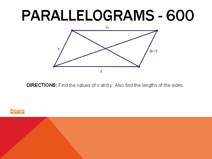 PARALLELOGRAMS - 600 DIRECTIONS: Find the values of x and y. Also find the