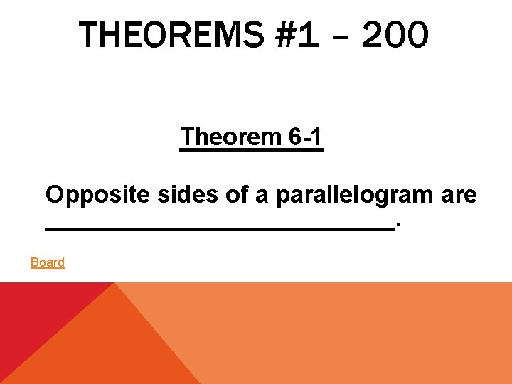 THEOREMS #1 – 200 Theorem 6 -1 Opposite sides of a parallelogram are _____________.