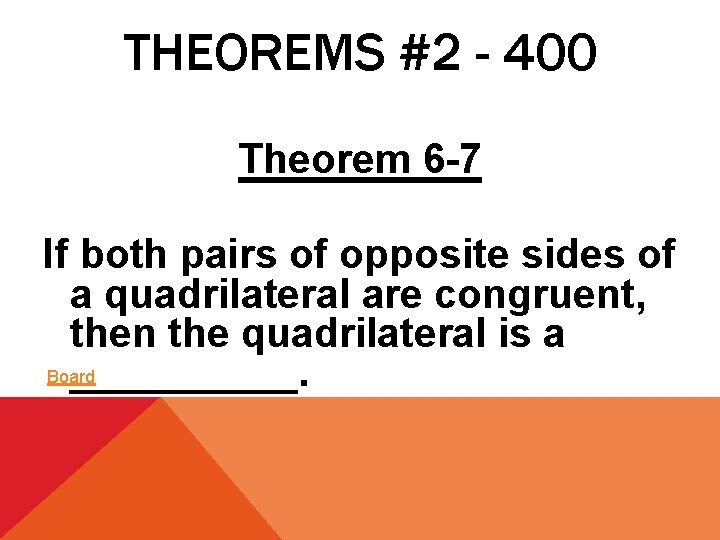 THEOREMS #2 - 400 Theorem 6 -7 If both pairs of opposite sides of