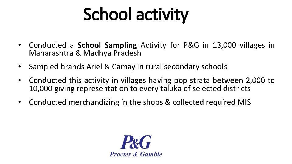 School activity • Conducted a School Sampling Activity for P&G in 13, 000 villages