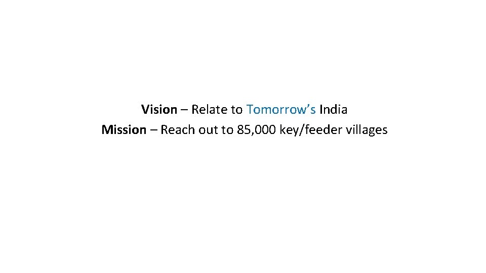 Vision – Relate to Tomorrow’s India Mission – Reach out to 85, 000 key/feeder