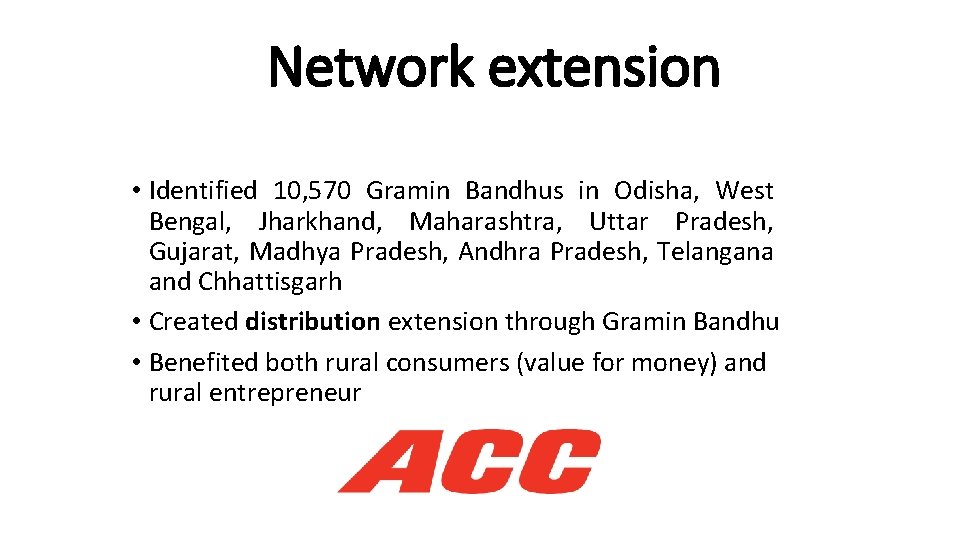 Network extension • Identified 10, 570 Gramin Bandhus in Odisha, West Bengal, Jharkhand, Maharashtra,