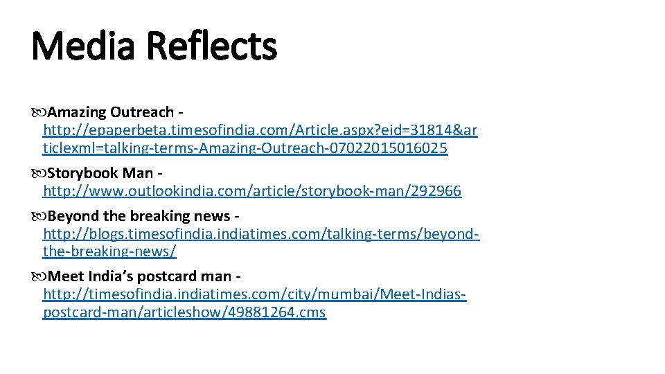 Media Reflects Amazing Outreach http: //epaperbeta. timesofindia. com/Article. aspx? eid=31814&ar ticlexml=talking-terms-Amazing-Outreach-07022015016025 Storybook Man http: