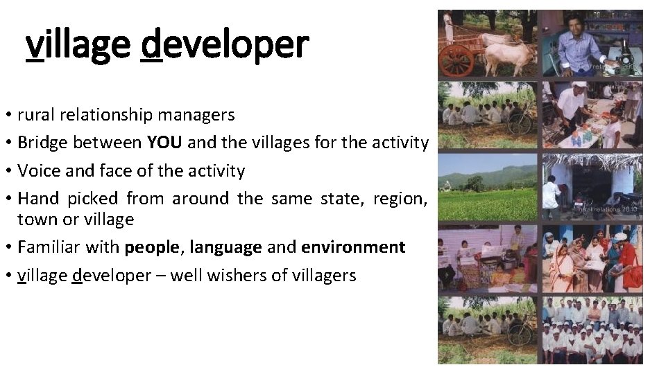 village developer • rural relationship managers • Bridge between YOU and the villages for