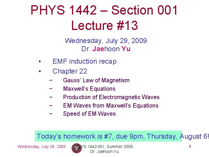 PHYS 1442 – Section 001 Lecture #13 Wednesday, July 29, 2009 Dr. Jaehoon Yu