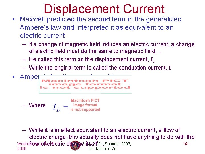 Displacement Current • Maxwell predicted the second term in the generalized Ampere’s law and