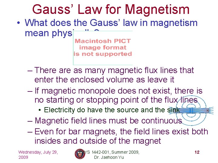 Gauss’ Law for Magnetism • What does the Gauss’ law in magnetism mean physically?