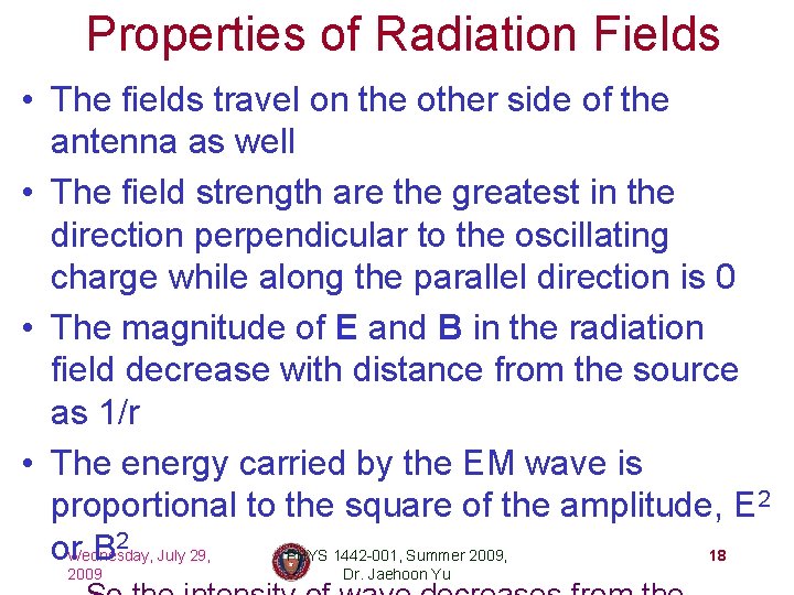 Properties of Radiation Fields • The fields travel on the other side of the