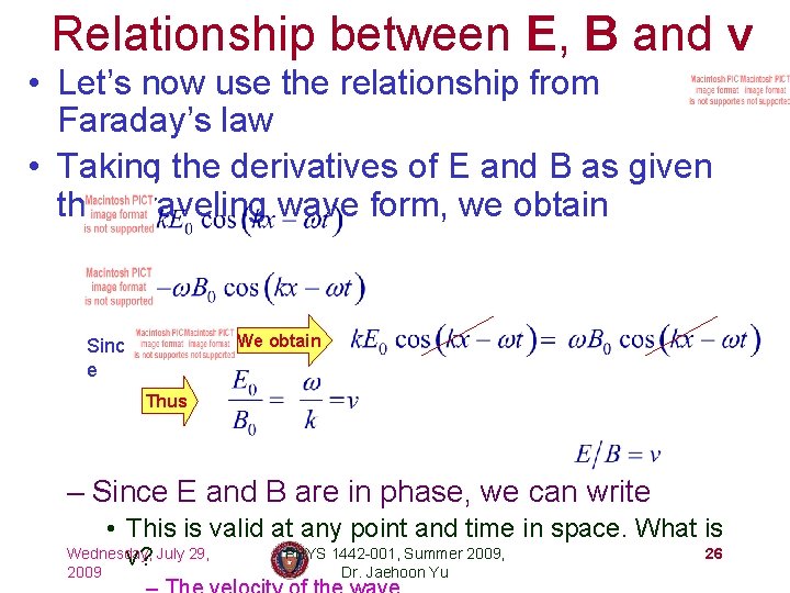 Relationship between E, B and v • Let’s now use the relationship from Faraday’s