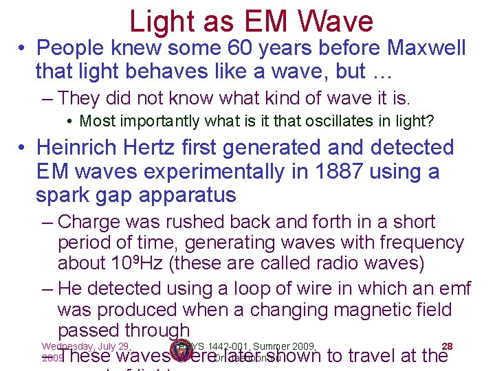 Light as EM Wave • People knew some 60 years before Maxwell that light