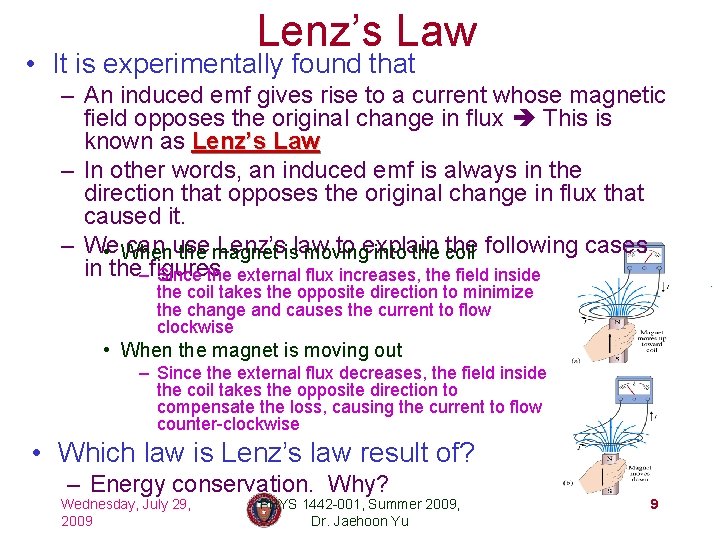 Lenz’s Law • It is experimentally found that – An induced emf gives rise