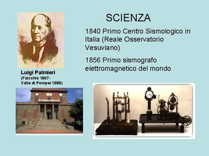 SCIENZA 1840 Primo Centro Sismologico in Italia (Reale Osservatorio Vesuviano) Luigi Palmieri (Faicchio 1807