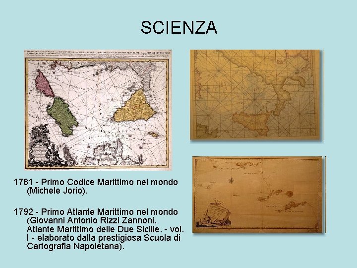 SCIENZA 1781 - Primo Codice Marittimo nel mondo (Michele Jorio). 1792 - Primo Atlante