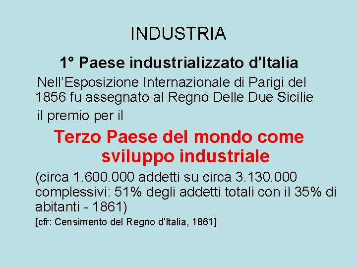 INDUSTRIA 1° Paese industrializzato d'Italia Nell’Esposizione Internazionale di Parigi del 1856 fu assegnato al